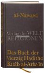 Das Buch der vierzig Hadithe: Kitab al-Arba'in, mit dem Kommentar von Ibn Daqiq al-'Id